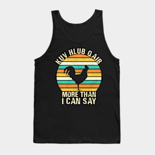 kuv hlub qaib more than  I can say Tank Top